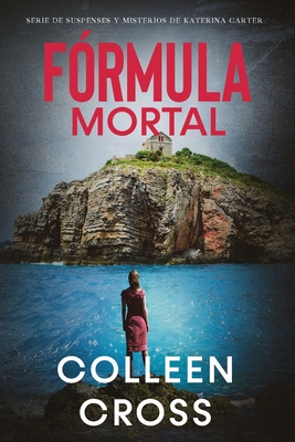 Fórmula Mortal: Un thriller de suspense y misterio de Katerina Carter, detective privada (Serie de Suspenses y Misterios de Katerina Carter #3)