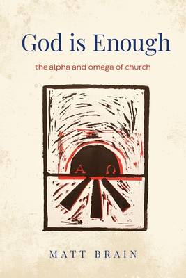 God is Enough The Alpha and Omega of the Church Paperback