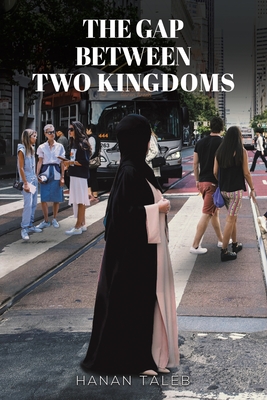 The Gap Between Two Kingdoms By Hanan Taleb Cover Image