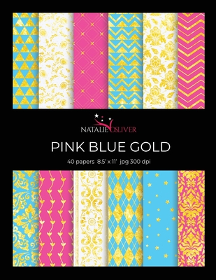 Pink Blue Gold.: Scrapbooking, Design and Craft Paper, 40 sheets, 12  designs, size 8.5 x 11, from Natalie Osliver (Paperback)