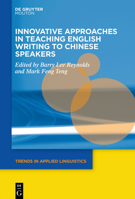 Innovative Approaches in Teaching English Writing to Chinese Speakers (Trends in Applied Linguistics [Tal] #32) Cover Image