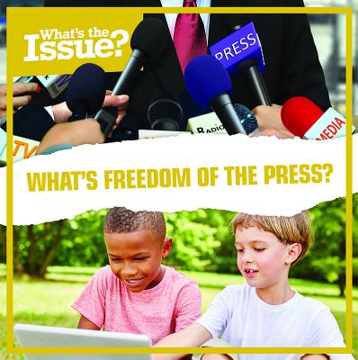 What's Freedom of the Press? (What's the Issue?)