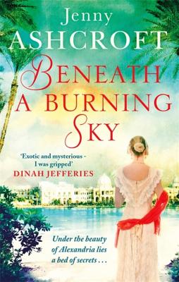 Beneath a Burning Sky: A thrilling mystery. An epic love story. By Jenny Ashcroft Cover Image