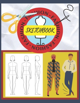 Fashion Sketchbook With Male and Female Figure Templates: Sketchbook for designing clothes for different body types. For artists, ... and fashion love Cover Image