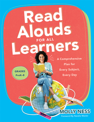 Read Alouds for All Learners: A Comprehensive Plan for Every Subject, Every Day, Grades Prek-8 (Learn the Step-By-Step Instructional Plan for Read A Cover Image