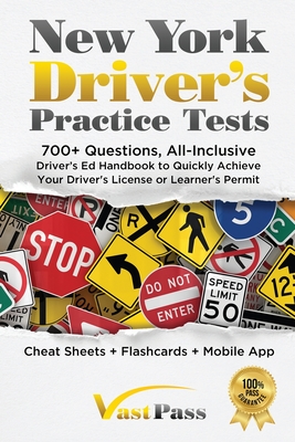 New York Driver's Practice Tests: 700+ Questions, All-Inclusive Driver's Ed Handbook to Quickly achieve your Driver's License or Learner's Permit (Che By Stanley Vast, Vast Pass Driver's Training (Illustrator) Cover Image