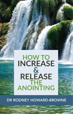 How to Increase & Release the Anointing By Rodney Howard-Browne Cover Image