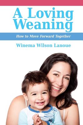 A Loving Weaning: How to Move Forward Together Cover Image