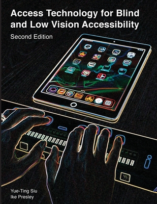Access Technology for Blind and Low Vision Accessibility By Siu Yue-Ting, Ike Presley Cover Image
