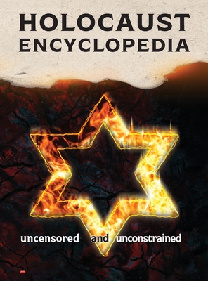 Holocaust Encyclopedia: uncensored and unconstrained (b&w edition)
