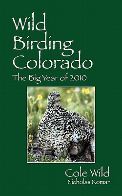 Wild Birding Colorado: The Big Year of 2010 Cover Image
