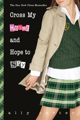 Cross My Heart and Hope to Spy (Gallagher Girls #2) Cover Image