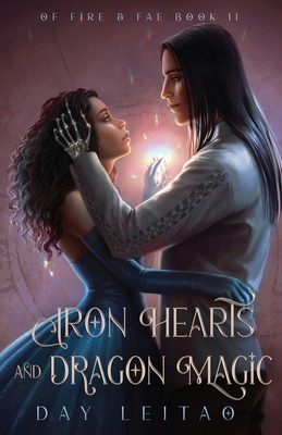 Iron Hearts and Dragon Magic By Day Leitao Cover Image