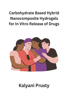 Carbohydrate Based Hybrid Nanocomposite Hydrogels for In Vitro Release of Drugs Cover Image