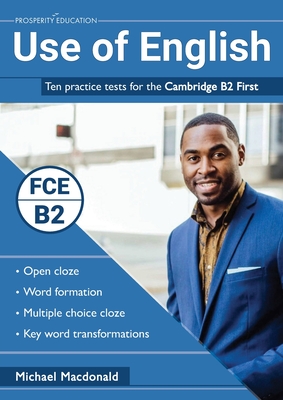 Use of English: Ten practice tests for the Cambridge B2 First By Michael MacDonald Cover Image