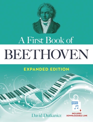 A First Book of Beethoven Expanded Edition: For the Beginning Pianist with Downloadable Mp3s (Dover Classical Piano Music for Beginners)