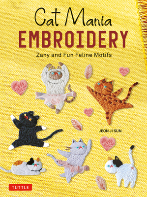Cat Mania Embroidery: Zany and Fun Feline Motifs Cover Image