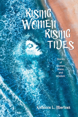 Rising Women Rising Tides: Stories of Women, Water, and Wisdom Cover Image