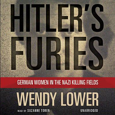 Hitler's Furies: German Women in the Nazi Killing Fields Cover Image