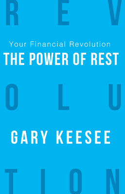 The Power of Rest: n/a (Your Financial Revolution) By Gary Keesee Cover Image