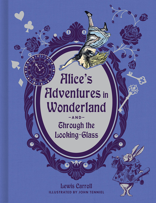 Alice's Adventures in Wonderland and Through the Looking-Glass (Deluxe Edition) By Lewis Carroll, John Tenniel (Illustrator) Cover Image