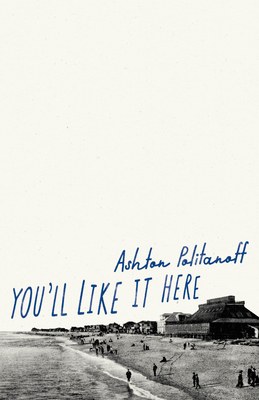 You'll Like It Here (American Literature) By Ashton Politanoff Cover Image