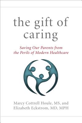 The Gift of Caring: Saving Our Parents from the Perils of Modern Healthcare Cover Image