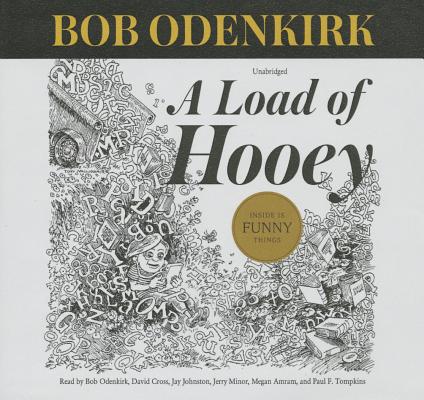 A Load of Hooey: A Collection of New Short Humor Fiction (Bob Odenkirk Memorial Library) By Bob Odenkirk (Read by), Various Narrators (Read by), David Cross (Read by) Cover Image