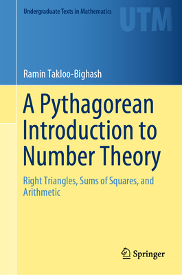 A Pythagorean Introduction to Number Theory: Right Triangles, Sums of Squares, and Arithmetic (Undergraduate Texts in Mathematics) Cover Image