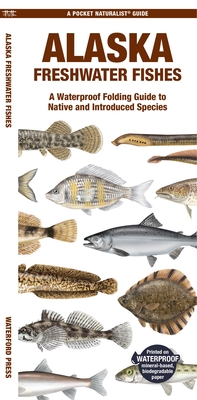 Alaska Freshwater Fishes: A Waterproof Folding Guide to Native and Introduced Species (Pocket Naturalist Guide)
