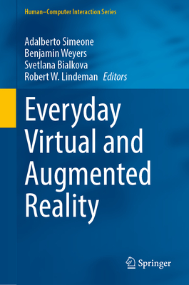 Everyday Virtual and Augmented Reality (Human-Computer Interaction) By Adalberto Simeone (Editor), Benjamin Weyers (Editor), Svetlana Bialkova (Editor) Cover Image