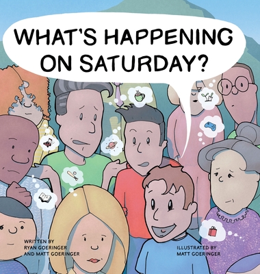 What's Happening on Saturday? By Ryan Goeringer, Matt Goeringer, Matt Goeringer (Illustrator) Cover Image