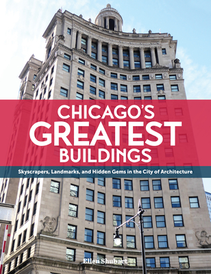 Chicago's Greatest Buildings By Ellen Shubart Cover Image