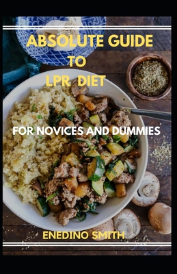 Absolute Guide To LPR Diet For Novices And Dummies Cover Image