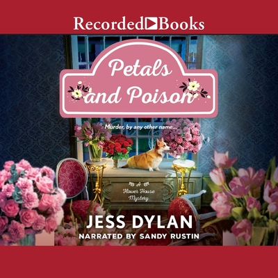 Petals and Poison By Jess Dylan, Sandy Rustin (Read by) Cover Image