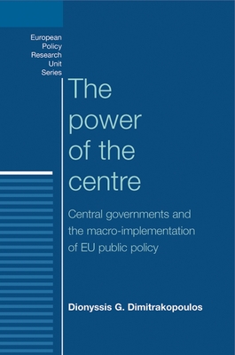 The Power of the Centre: Central Governments and the Macro-Implementation of EU Public Policy Cover Image