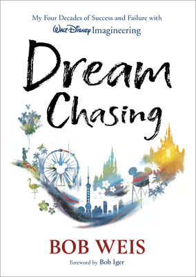 Dream Chasing: My Four Decades of Success and Failure with Walt Disney Imagineering (Disney Editions Deluxe)