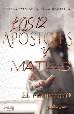Los 12 Apóstoles y Matías: El Propósito Cover Image