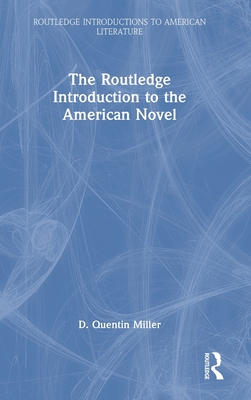 The Routledge Introduction to the American Novel (Routledge Introductions to American Literature)
