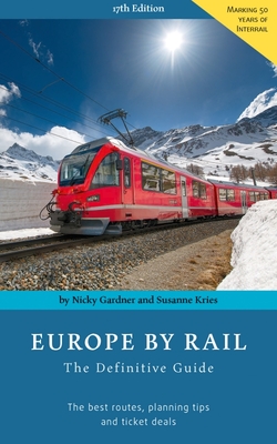 Europe by Rail: The Definitive Guide: 17th Edition By Nicky Gardner, Susanne Kries Cover Image