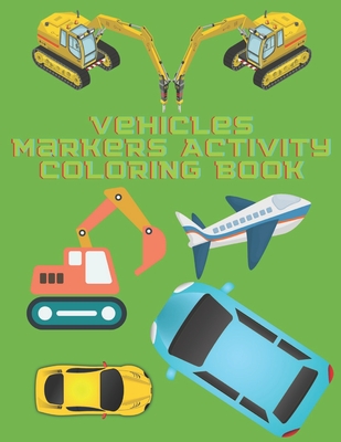 Vehicles Markers Activity Coloring Book: Dot Dot Markers Activity Coloring Book For Kids By Fraekingsmith Press Cover Image