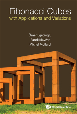 Fibonacci Cubes with Applications and Variations By Omer Egecioglu, Sandi Klavzar, Michel Mollard Cover Image