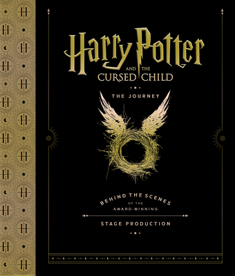 Harry Potter and the Cursed Child: The Journey: Behind the Scenes of the Award-Winning Stage Production By Harry Potter Theatrical Productions, Jody Revenson Cover Image