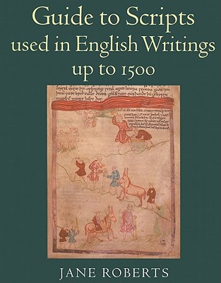 Guide to Scripts Used in English Writings up to 1500 Cover Image