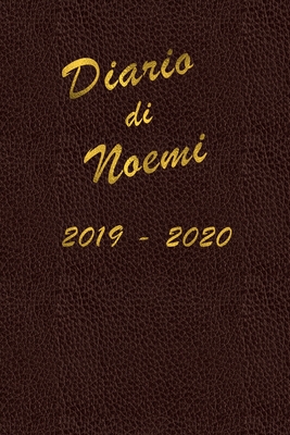 Agenda Scuola 2019 - 2020 - Noemi: Mensile - Settimanale - Giornaliera - Settembre 2019 - Agosto 2020 - Obiettivi - Rubrica - Orario Lezioni - Appunti Cover Image