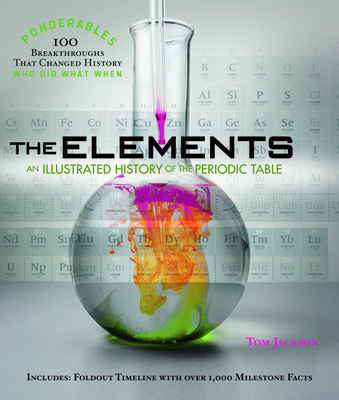 The Elements: An Illustrated History of the Periodic Table [With 12-Page Removable Timeline]