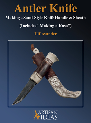 Antler Knife: Making a Sami-Style Knife Handle and Sheath Cover Image