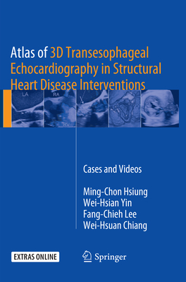 Atlas of 3D Transesophageal Echocardiography in Structural Heart Disease Interventions: Cases and Videos Cover Image