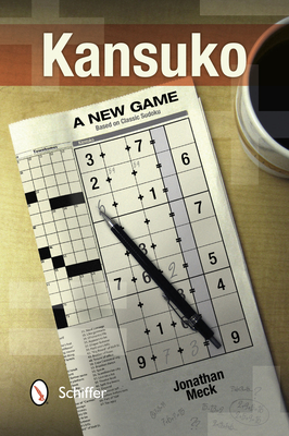 Kansuko: A New Game Based on Classic Sudoku By Jonathan Meck Cover Image