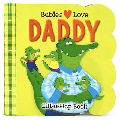 Babies Love Daddy By Cottage Door Press (Editor), Agnes Saccani (Illustrator) Cover Image